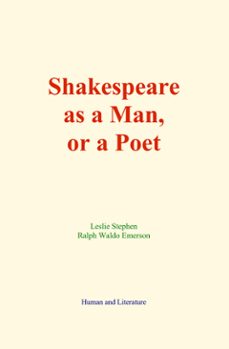 shakespeare as a man, or a poet (ebook)-leslie stephen-ralph waldo emerson-9782386264009