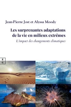les surprenantes adaptations de la vie en milieux extrêmes-jean-pierre jost et alyssa moody-9782386801709