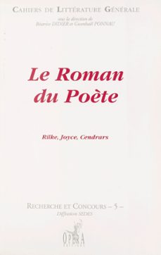 le roman du poète : rilke, joyce, cendrars (ebook)-beatrice didier-gwenhaël ponnau-9782402023009