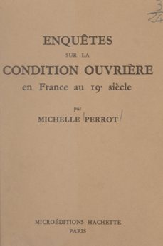 enquetes sur la condition ouvrière en france au 19e siècle (ebook)-michelle perrot-9782706260209