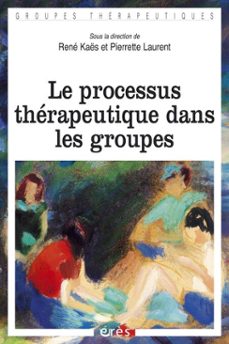 le processus therapeutique dans les groupes (ebook)-rene kaes-pierrette laurent-9782749222509