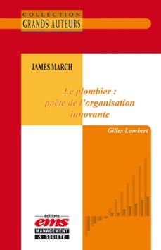 james march - le plombier : poète de l'organisation innovante (ebook)-gilles lambert-9782847698909