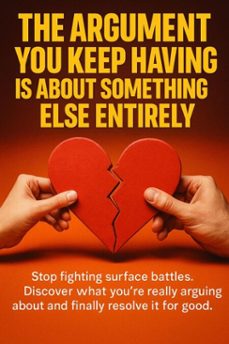 the argument you keep having is about something else entirely (ebook)-wesley prescott-9783565119509
