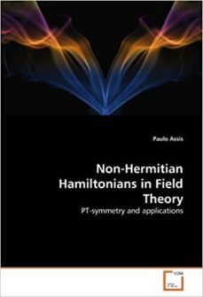 non-hermitian hamiltonians in field theory-paulo assis-9783639294309