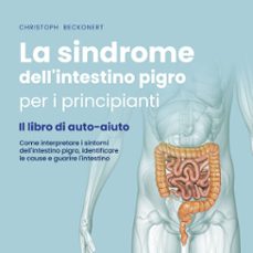 la sindrome dell'intestino pigro per i principianti - il libro di auto-aiuto - come interpretare i sintomi dell'intestino pigro, identificare le cause e guarire l'intestino (audiolibro)-christoph beckonert-9783757628109