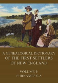 a genealogical dictionary of the first settlers of new england, volume 4 (ebook)-james savage-9783849648909