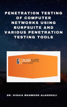 penetration testing of computer networks using burpsuite and various penetration testing tools (ebook)-dr. hidaia mahmood alassouli-dr. hidaia mahmood alassouli-9783988654809