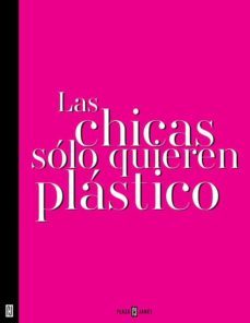las chicas solo quieren plastico (ebook)-isadora montelongo-9786073109109