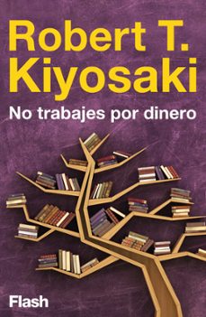 no trabajes por dinero (ebook)-robert t. kiyosaki-9786073819909
