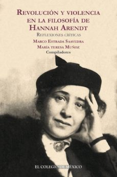 revolucion y violencia en la filosofia de hannah arendt. reflexiones criticas (ebook)-9786074629309