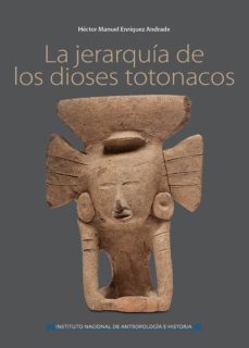 la jerarquia de los dioses totonacos (ebook)-hector manuel enriquez andrade-9786074849509