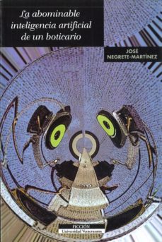 la abominable inteligencia artificial de un boticario-jose negrete martinez-9786075020709