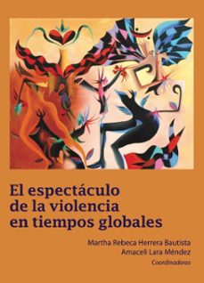 el espectaculo de la violencia en tiempos globales (ebook)-9786075399409