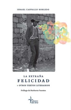la extraña felicidad y otros textos literarios (ebook)-ismael carvallo robledo-9786078930609
