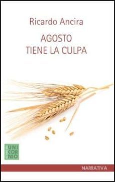 agosto tiene la culpa-ricardo ancira-9786079698409