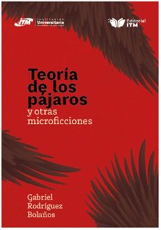 teoria de los pajaros y otras microficciones (ebook)-luis gabriel rodríguez bolaños-9786287751309