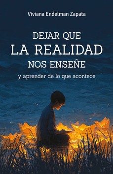 dejar que la realidad nos enseñe-viviana endelman zapata-9786310136509