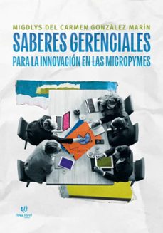 saberes gerenciales para la innovacion en las micropymes (ebook)-migdlys del carmen gonzález marín-9786313067909