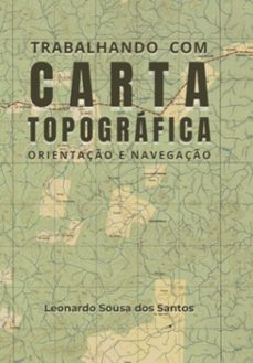 trabalhando com carta topografica (ebook)-leonardo sousa dos santos-9786501194509