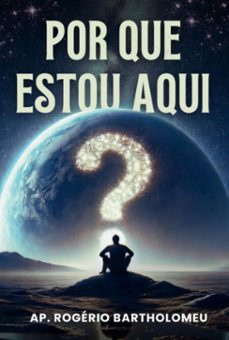porque estou aqui? (ebook)-rogério bartholomeu-9786501206509