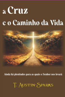 a cruz e o caminho da vida (ebook)-t. austin-sparkes-9786501260709