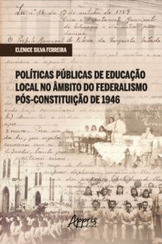 politicas publicas de educaço local no ambito do federalismo pos-constituiço de 1946 (ebook)-elenice silva ferreira-9786525032009