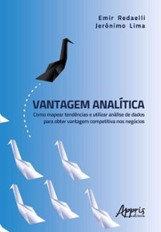 vantagem analitica: como mapear tendencias e utilizar analise de dados para obter vantagem competitiva nos negocios (ebook)-emir redaelli-jerônimo lima-9786525056609