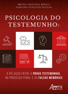 psicologia do testemunho: a relaço entre a prova testemunhal no processo penal e as falsas memorias (ebook)-9786525058009