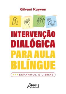 intervenço dialogica para aula bilingue: espanhol e libras (ebook)-gilvani kuyven-9786525069609
