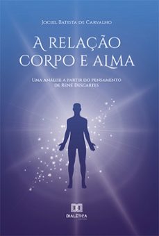 a relação corpo e alma (ebook)-jociel batista de carvalho-9786525203409