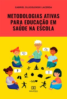 metodologias ativas para educaço em saude na escola (ebook)-gabriel dlugolenski lacerda-9786525217109