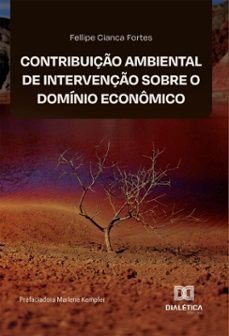 contribuiço ambiental de intervenço sobre o dominio economico (ebook)-fellipe cianca fortes-9786527074809