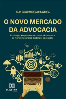 o novo mercado da advocacia (ebook)-alan paulo maurano savedra-9786527085409