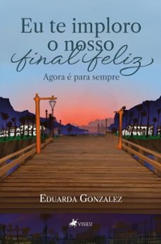 eu te imploro o nosso final feliz (ebook)-eduarda gonzalez-9786528024209