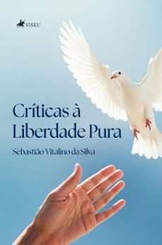 criticas a liberdade pura (ebook)-sebastião vitalino da silva-9786528029709
