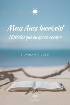 meus anos incriveis! historias que eu quero contar (ebook)-silvana marcussi-9786552397409