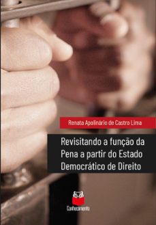 revisitando a funço da pena a partir do estado democratico de direito (ebook)-renata apolinário de castro lima-9786553872509