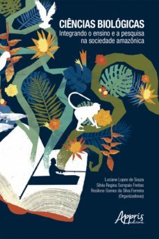ciencias biologicas: integrando o ensino e a pesquisa na sociedade amazonica (ebook)-silvia regina sampaio freitas-9786558204909