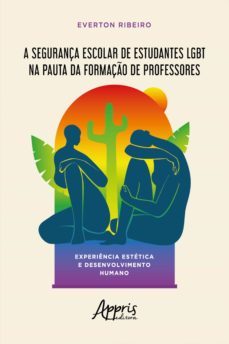 a segurança escolar de estudantes lgbt na pauta da formaço de professores: (ebook)-everton ribeiro-9786558205609