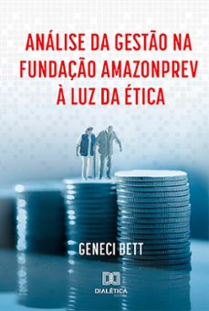 analise da gesto na fundaço amazonprev a luz da etica (ebook)-geneci bett-9786559562909