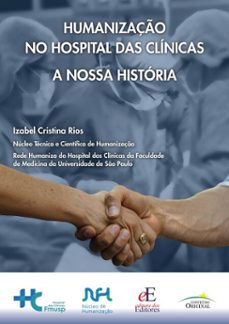humanizaço no hospital das clinicas: a nossa historia (ebook)-izabel cristina rios-núcleo técnico e científico de humanização-rede humaniza do hospital das clínicas da faculdade de medicina da universidade de são paulo-9786561030809