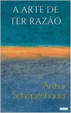 a arte de ter razo: 38 estrategias para vencer qualquer debate (ebook)-arthur schopenhauer-9786586079609