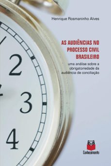 as audiencias no processo civil brasileiro (ebook)-henrique rosmaninho alves-9786586529609
