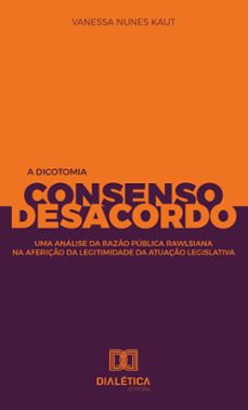 a dicotomia consenso e desacordo (ebook)-vanessa nunes kaut-9786588066409