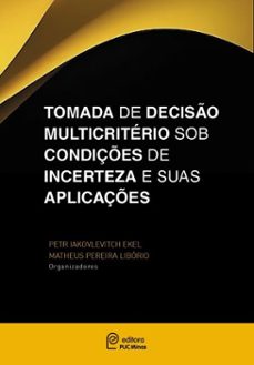 tomada de deciso multicriterio sob condiçes de incertezas e suas aplicaçes (ebook)-petr iakovlevitch ekel-matheus pereira libório-9786588547809