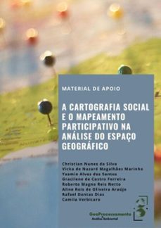 a cartografia social e o mapeamento participativo na analise do espaço geografico (ebook)-nunes; vicka marinho; yasmin santos; gracilene ferreira; roberto magno; aline araújo; rafael dantas; camila verbicaro christian-9786599431609