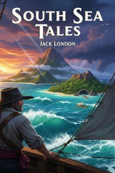 south sea tales (ebook)-jack london-9786726558209