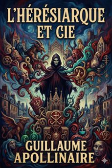l'heresiarque et cie (ebook)-guillaume apollinaire-9786726576609