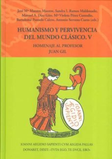 humanismo y pervivencia del mundo clasico. v/4: homenaje al profesor juan gil-9788400099909