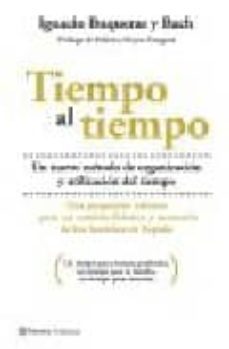 tiempo al tiempo : un nuevo metodo de organizacion y utilizacion del tiempo-9788408065609